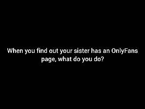 When you find your sister's onlyfans...